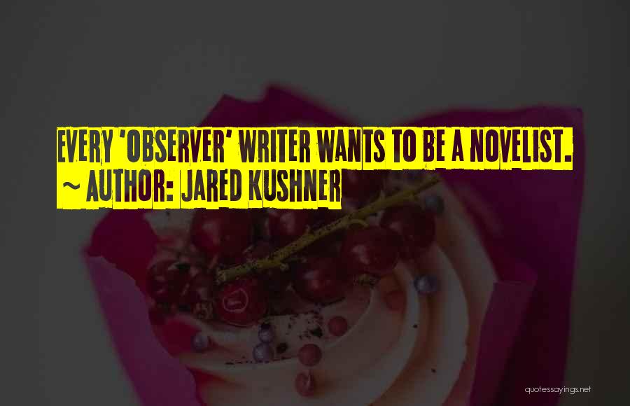 Observer Quotes By Jared Kushner