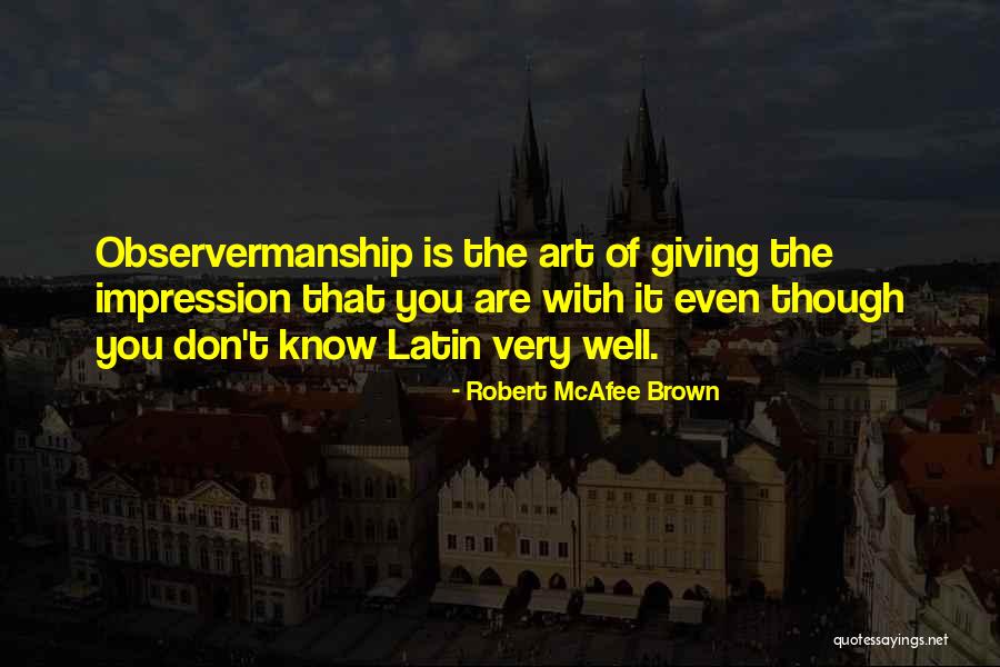 Observermanship Quotes By Robert McAfee Brown Observermanship Quotes By Robert McAfee Brown