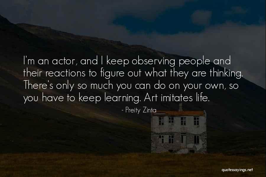 Observing And Learning Quotes By Preity Zinta