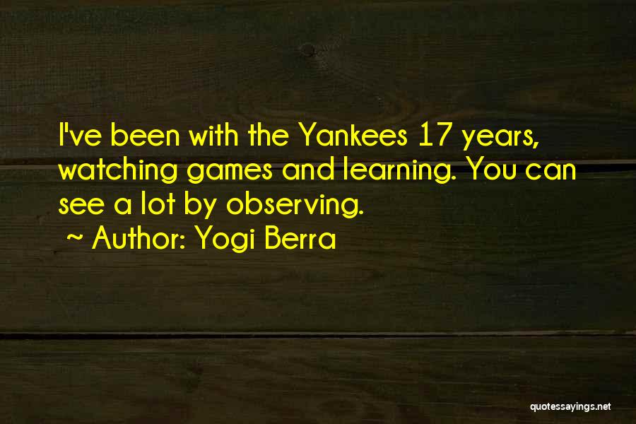 Observing And Learning Quotes By Yogi Berra