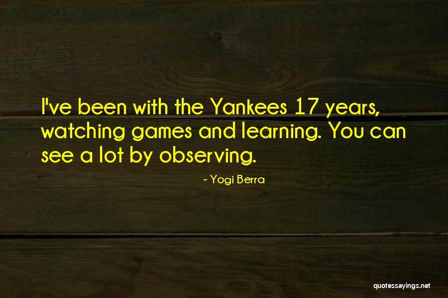 Observing And Learning Quotes By Yogi Berra