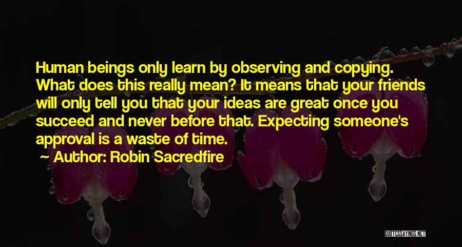 Observing Friends Quotes By Robin Sacredfire