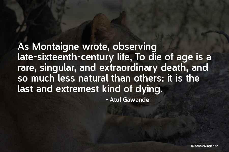 Observing Life Quotes By Atul Gawande Observing Life Quotes By Atul Gawande