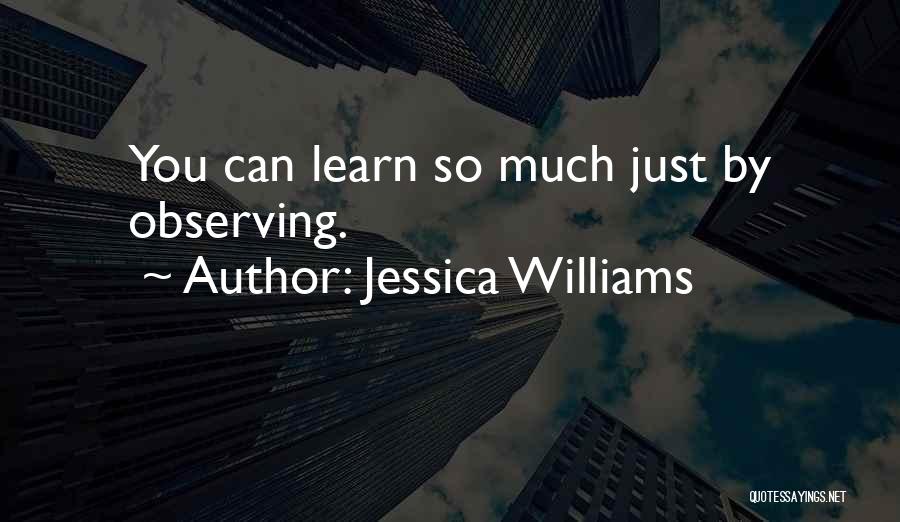 Observing Quotes By Jessica Williams
