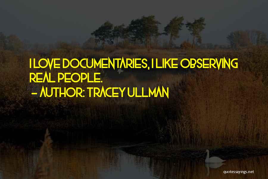 Observing Someone Quotes By Tracey Ullman