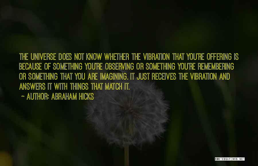 Observing Things Quotes By Abraham Hicks