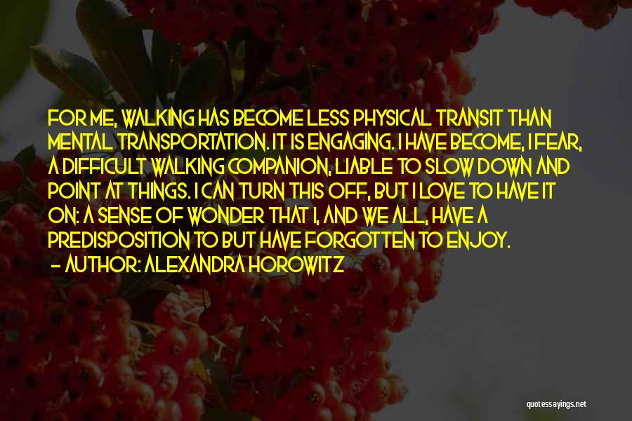 Observing Things Quotes By Alexandra Horowitz