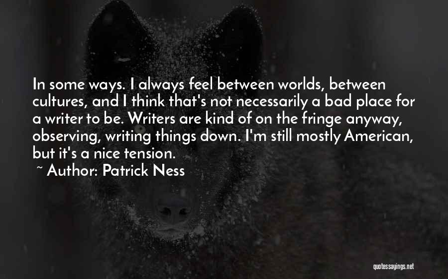 Observing Things Quotes By Patrick Ness