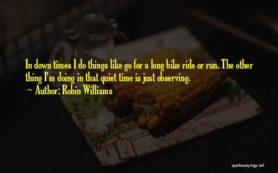 Observing Things Quotes By Robin Williams