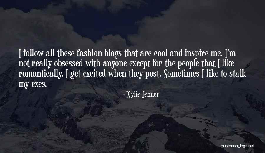 Obsessed Exes Quotes By Kylie Jenner Obsessed Exes Quotes By Kylie Jenner