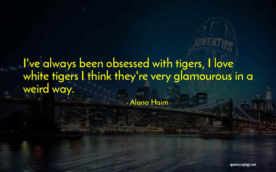 Obsessed Love Quotes By Alana Haim