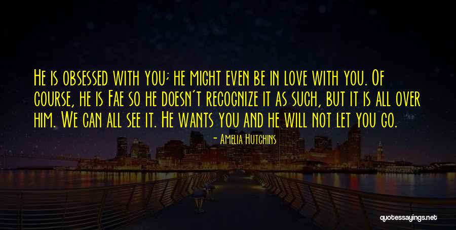 Obsessed Love Quotes By Amelia Hutchins