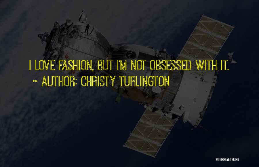 Obsessed Love Quotes By Christy Turlington