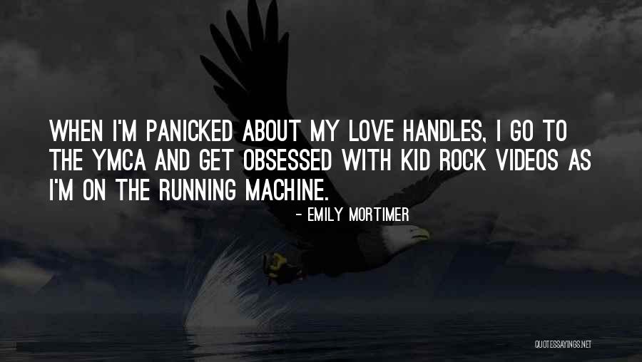 Obsessed Love Quotes By Emily Mortimer Obsessed Love Quotes By Emily Mortimer