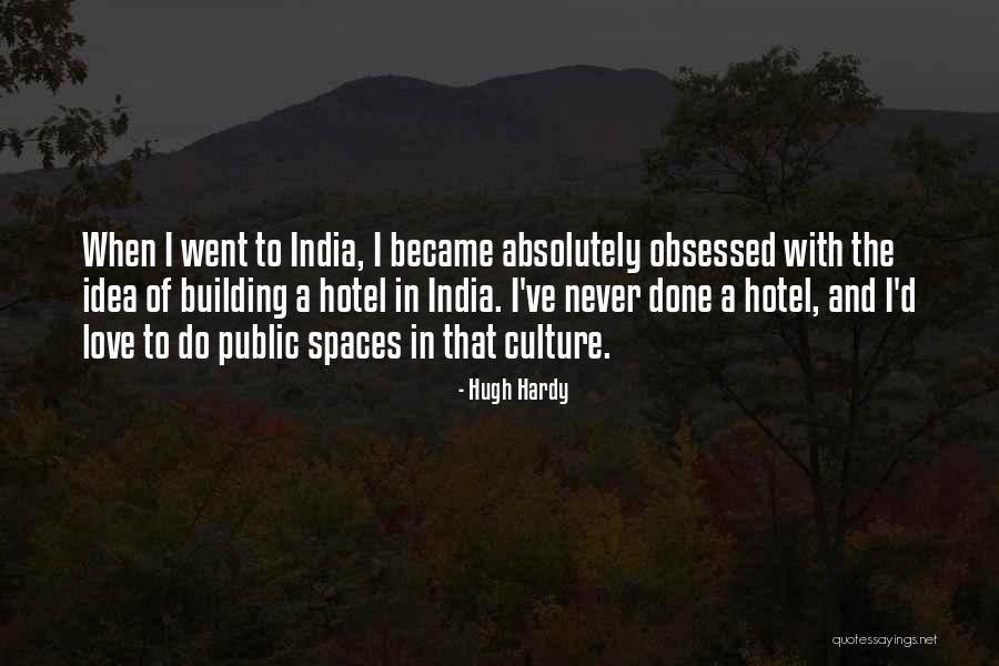 Obsessed Love Quotes By Hugh Hardy Obsessed Love Quotes By Hugh Hardy