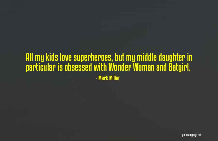 Obsessed Love Quotes By Mark Millar Obsessed Love Quotes By Mark Millar