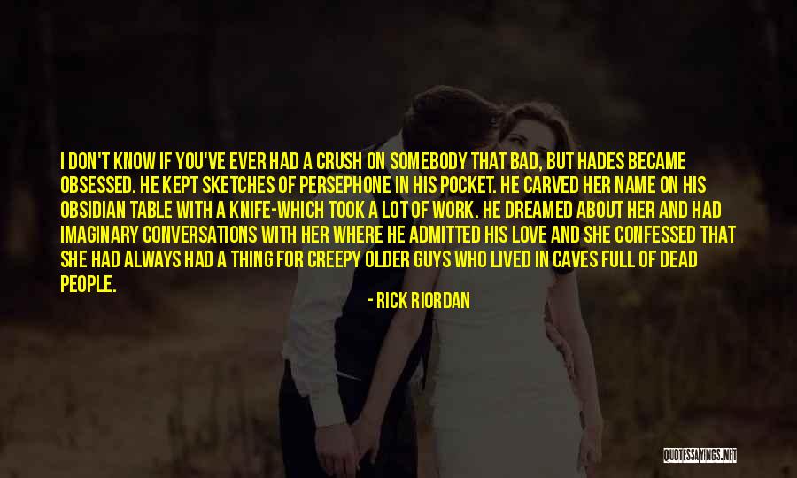 Obsessed Love Quotes By Rick Riordan Obsessed Love Quotes By Rick Riordan