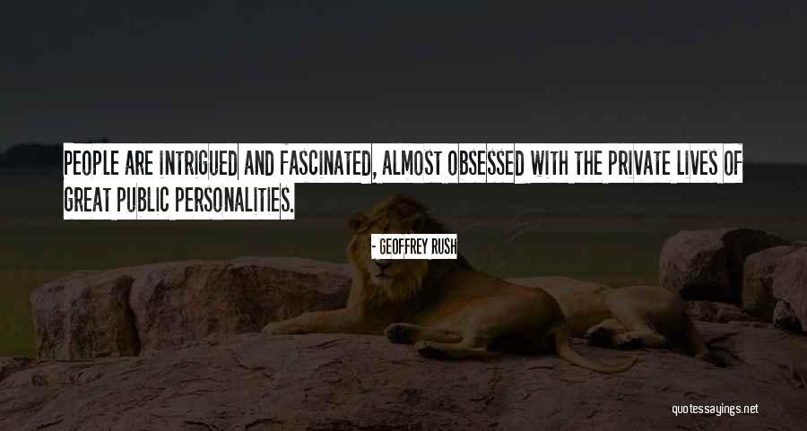 Obsessed People Quotes By Geoffrey Rush Obsessed People Quotes By Geoffrey Rush