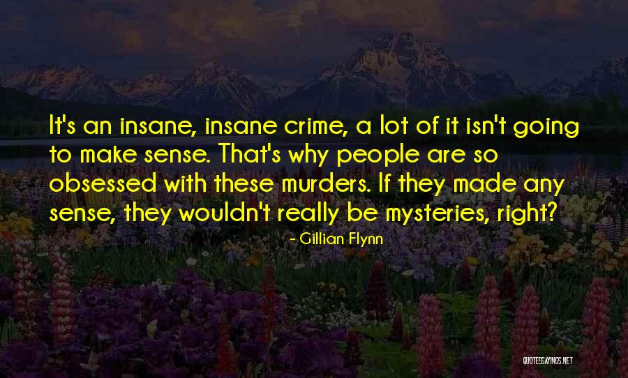 Obsessed People Quotes By Gillian Flynn Obsessed People Quotes By Gillian Flynn