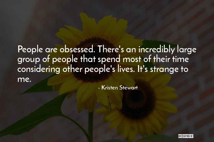 Obsessed People Quotes By Kristen Stewart Obsessed People Quotes By Kristen Stewart