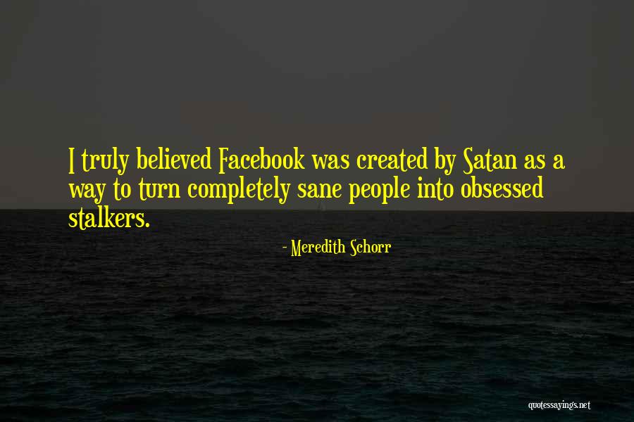 Obsessed People Quotes By Meredith Schorr Obsessed People Quotes By Meredith Schorr