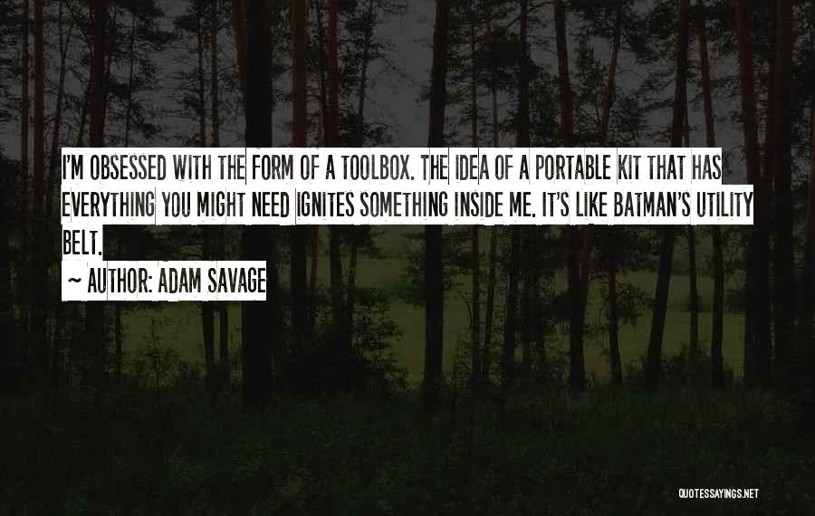 Obsessed Quotes By Adam Savage