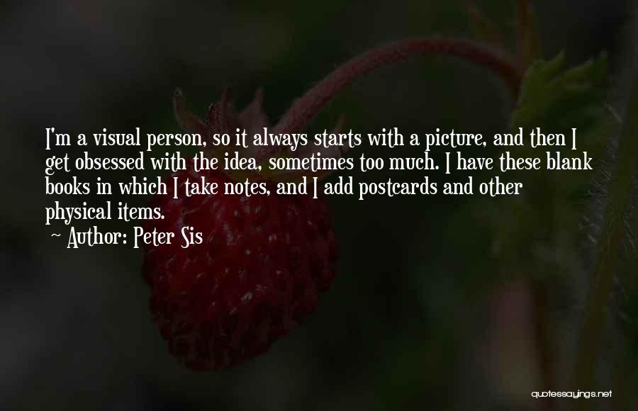 Obsessed Quotes By Peter Sis