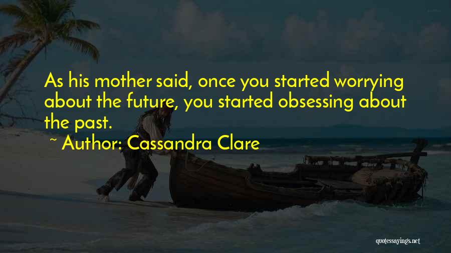 Obsessing Over Someone Quotes By Cassandra Clare