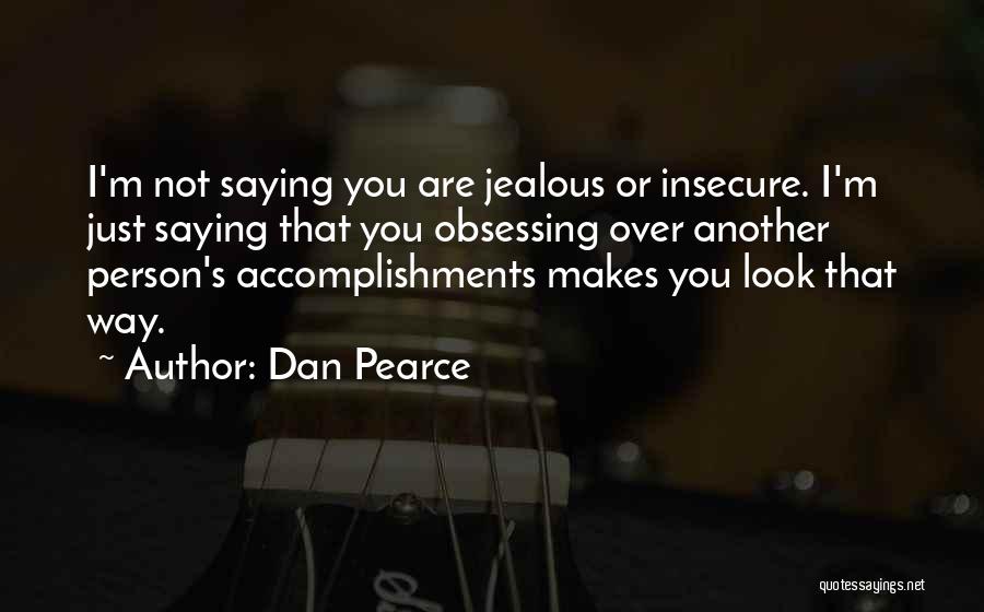 Obsessing Over Someone Quotes By Dan Pearce