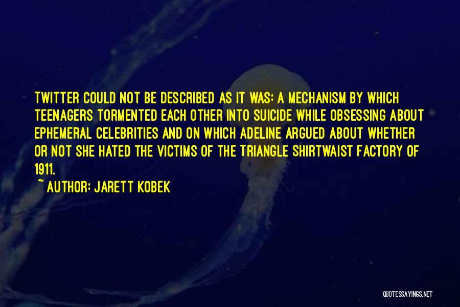 Obsessing Over Someone Quotes By Jarett Kobek