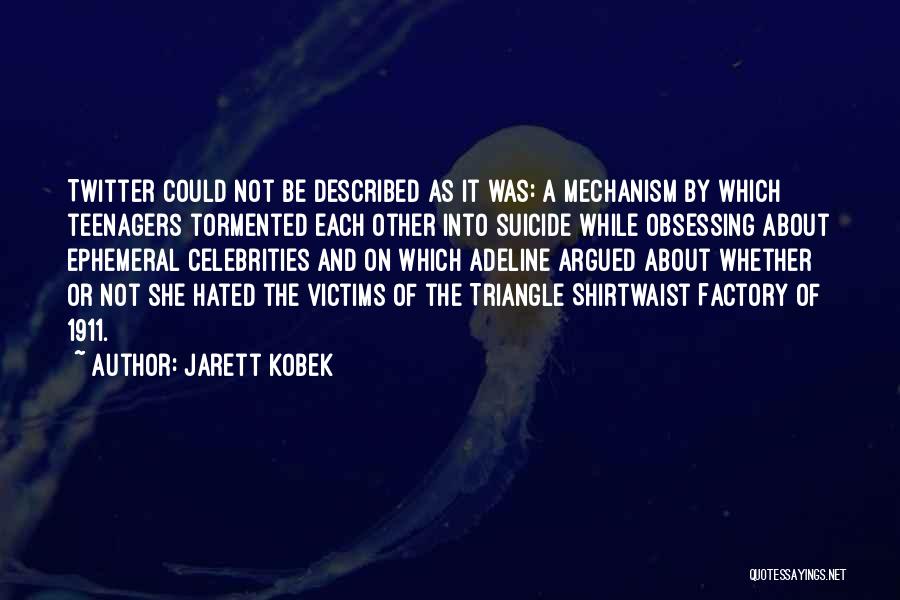 Obsessing Over The Past Quotes By Jarett Kobek