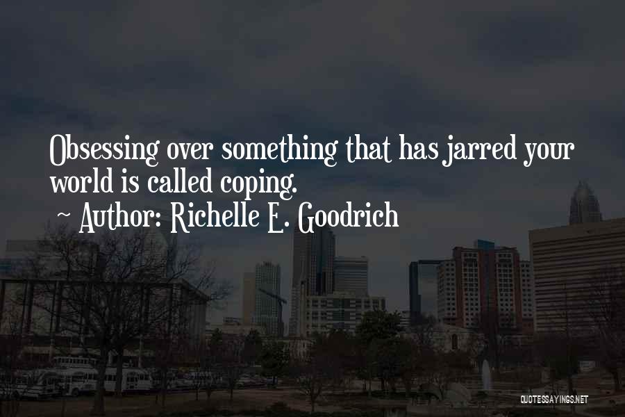 Obsessing Over The Past Quotes By Richelle E. Goodrich