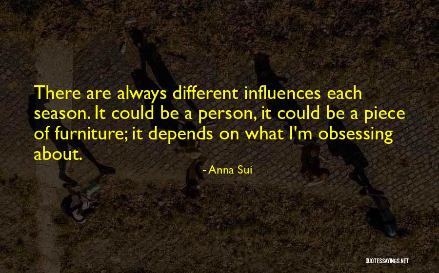 Obsessing Over Things Quotes By Anna Sui Obsessing Over Things Quotes By Anna Sui