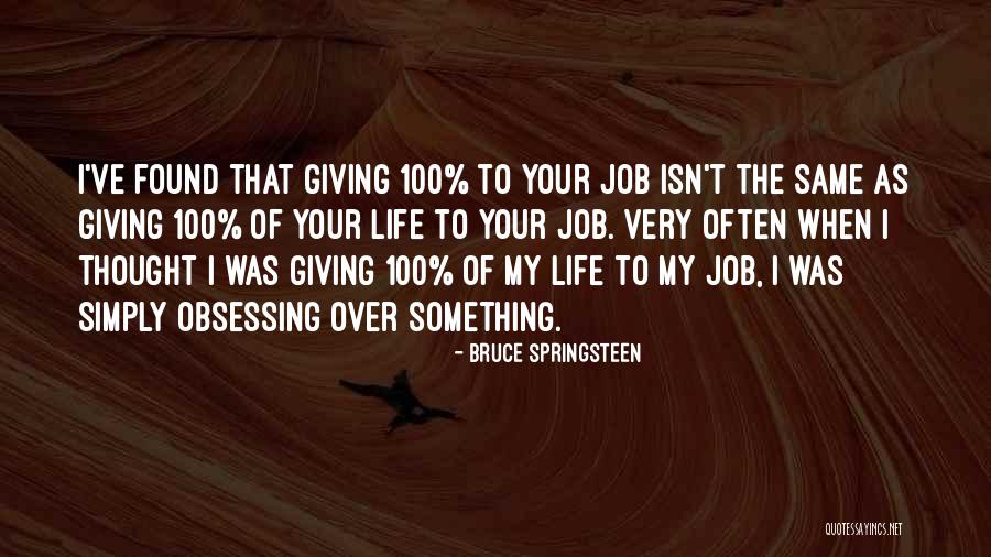 Obsessing Over Things Quotes By Bruce Springsteen Obsessing Over Things Quotes By Bruce Springsteen
