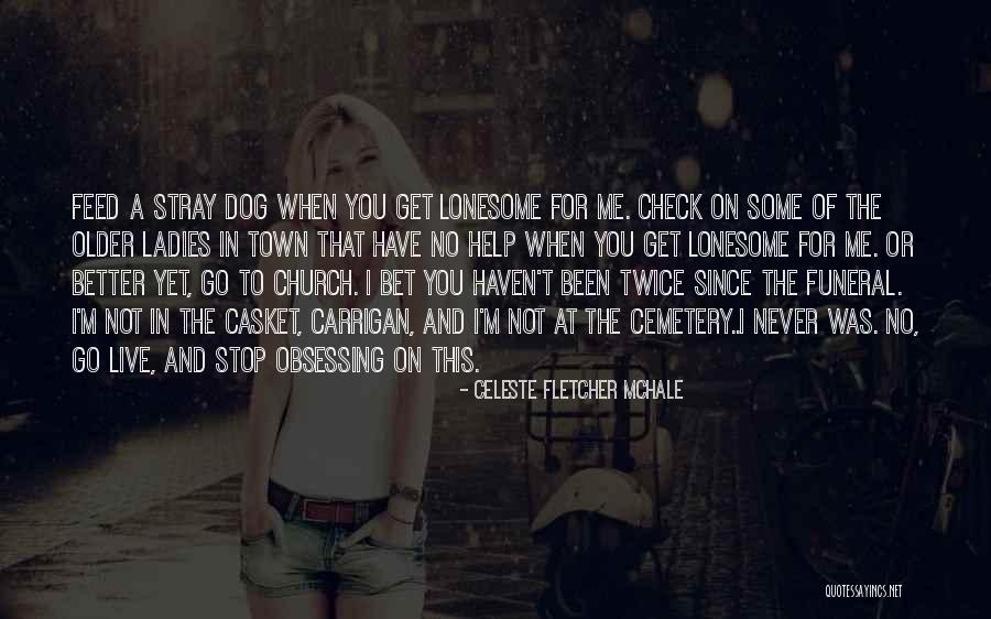 Obsessing Over Things Quotes By Celeste Fletcher McHale Obsessing Over Things Quotes By Celeste Fletcher McHale