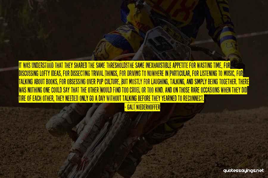 Obsessing Over Things Quotes By Galt Niederhoffer Obsessing Over Things Quotes By Galt Niederhoffer