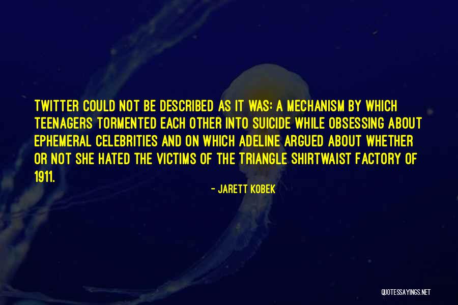 Obsessing Over Things Quotes By Jarett Kobek Obsessing Over Things Quotes By Jarett Kobek