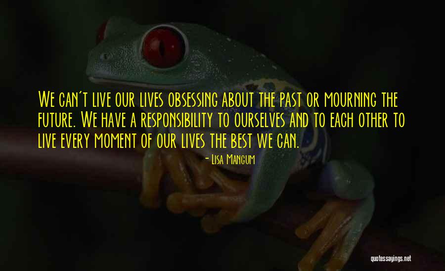 Obsessing Over Things Quotes By Lisa Mangum Obsessing Over Things Quotes By Lisa Mangum