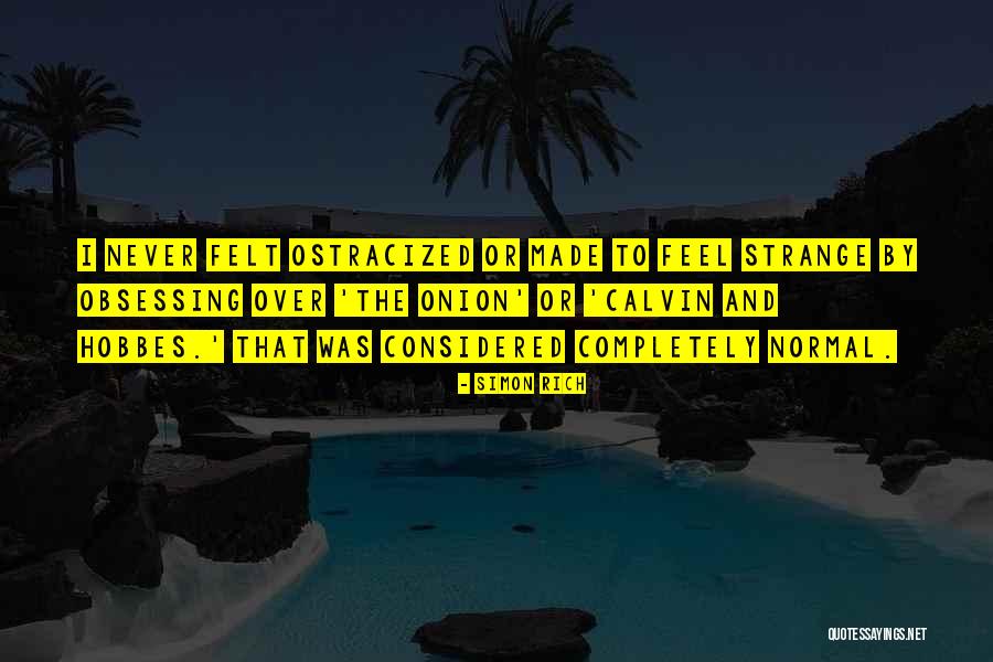 Obsessing Over Things Quotes By Simon Rich Obsessing Over Things Quotes By Simon Rich