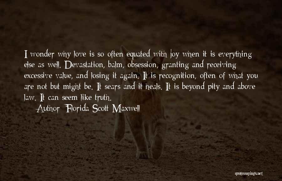 Obsession And Love Quotes By Florida Scott-Maxwell