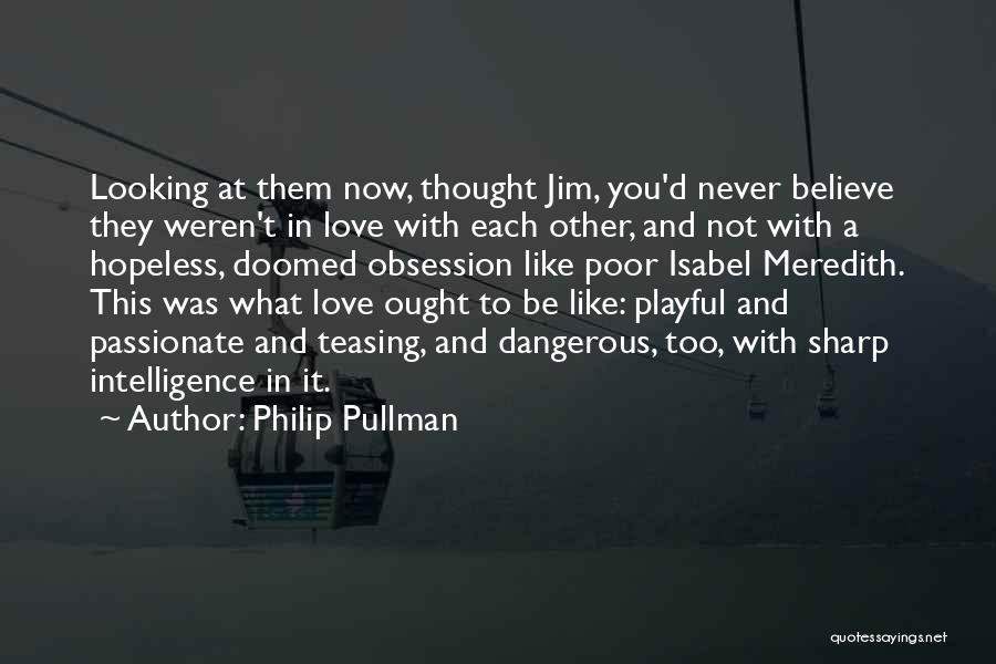 Obsession And Love Quotes By Philip Pullman