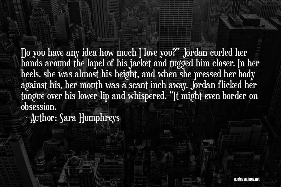 Obsession And Love Quotes By Sara Humphreys
