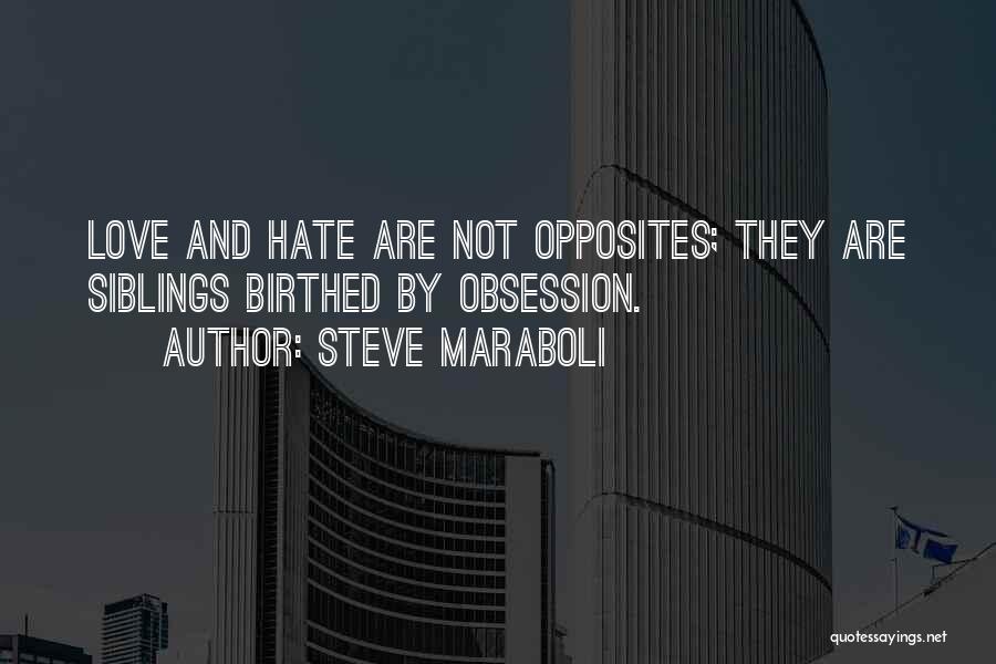 Obsession And Love Quotes By Steve Maraboli