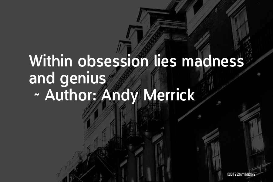 Obsession And Madness Quotes By Andy Merrick