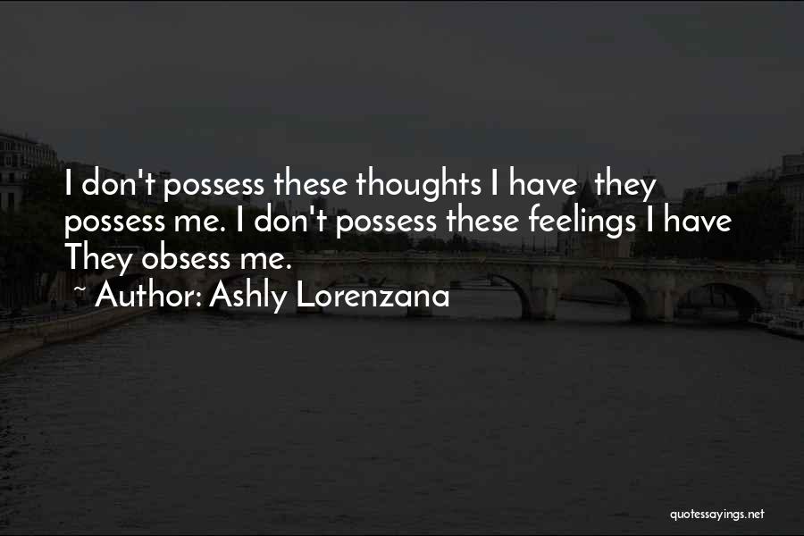 Obsession And Madness Quotes By Ashly Lorenzana