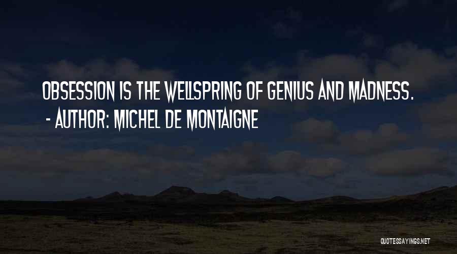 Obsession And Madness Quotes By Michel De Montaigne
