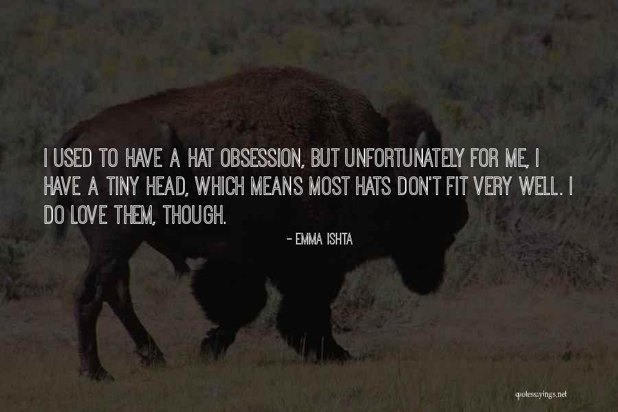 Obsession Love Quotes By Emma Ishta Obsession Love Quotes By Emma Ishta