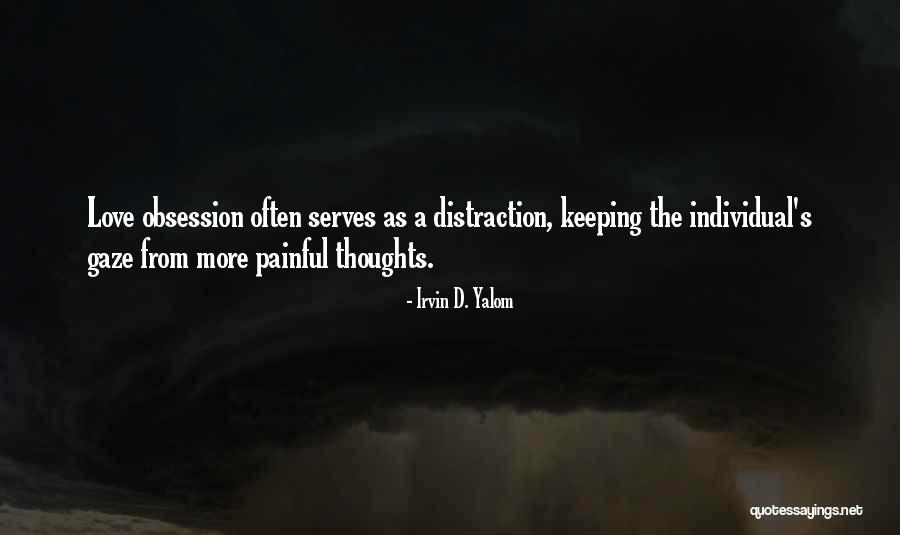 Obsession Love Quotes By Irvin D. Yalom Obsession Love Quotes By Irvin D. Yalom