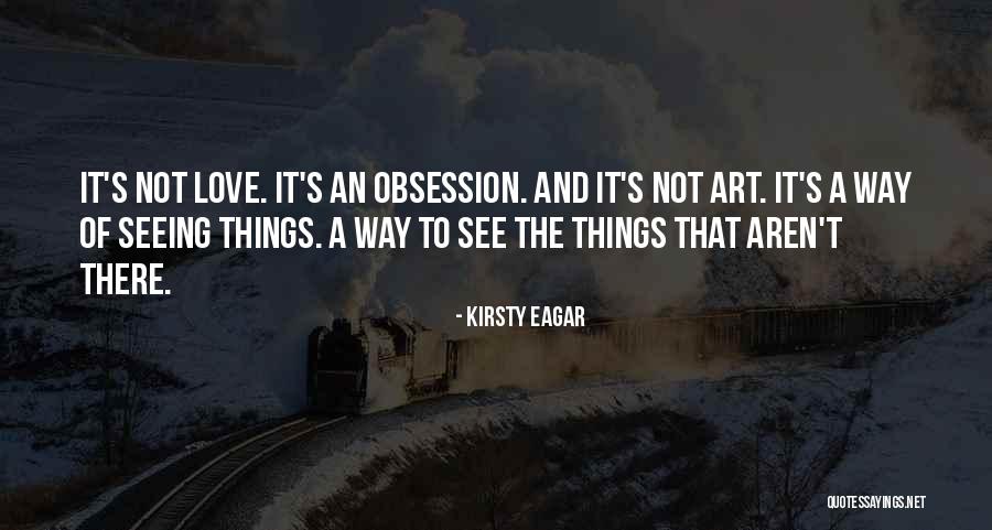 Obsession Love Quotes By Kirsty Eagar Obsession Love Quotes By Kirsty Eagar
