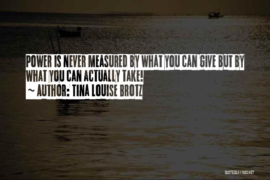 Obsession Of Power Quotes By Tina Louise Brotz